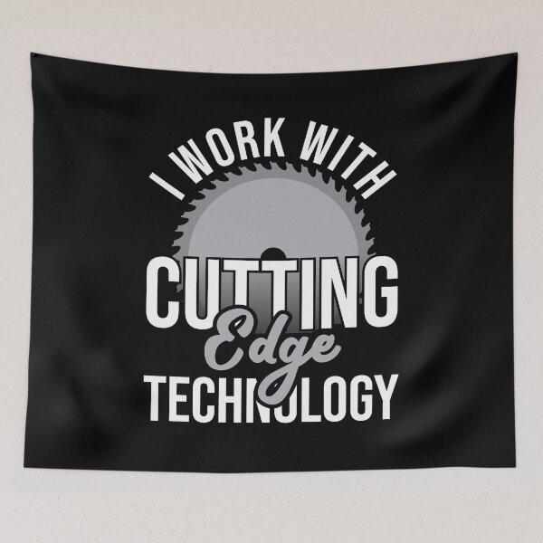 Item preview, I Work With Cutting Edge Technology Wood Carving and Carpentry Lover designed and sold by JackCurtis1991.