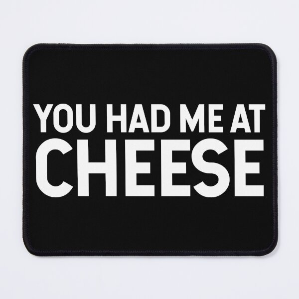Item preview, You Had Me At Cheese V2 designed and sold by SarahJisri.