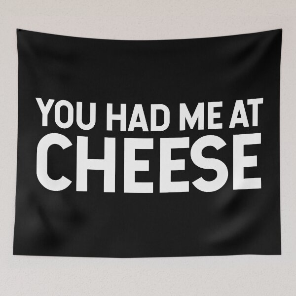 Item preview, You Had Me At Cheese V2 designed and sold by SarahJisri.