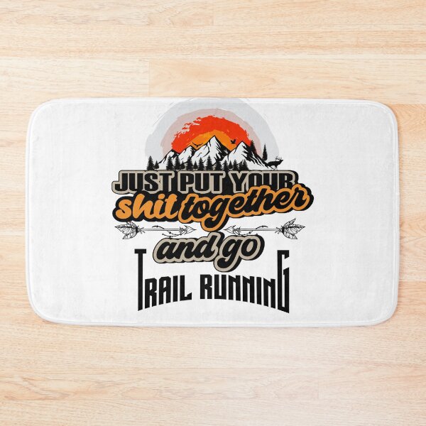 Item preview, JUST PUT YOUR SHIT TOGETHER AND GO TRAIL RUNNING designed and sold by HomeCoquette.