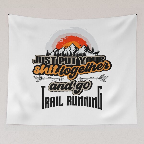 Item preview, JUST PUT YOUR SHIT TOGETHER AND GO TRAIL RUNNING designed and sold by HomeCoquette.