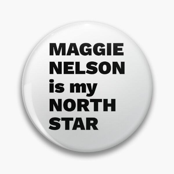 Item preview, Maggie Nelson Is My North Star designed and sold by KBRdesigns.