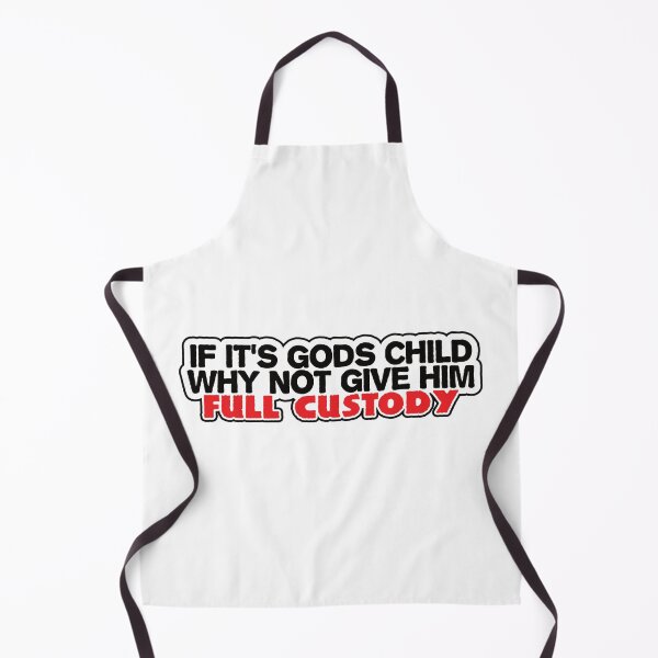 Item preview, If It's Gods Child, Why Not Give Him Full Custody designed and sold by CatBagz.
