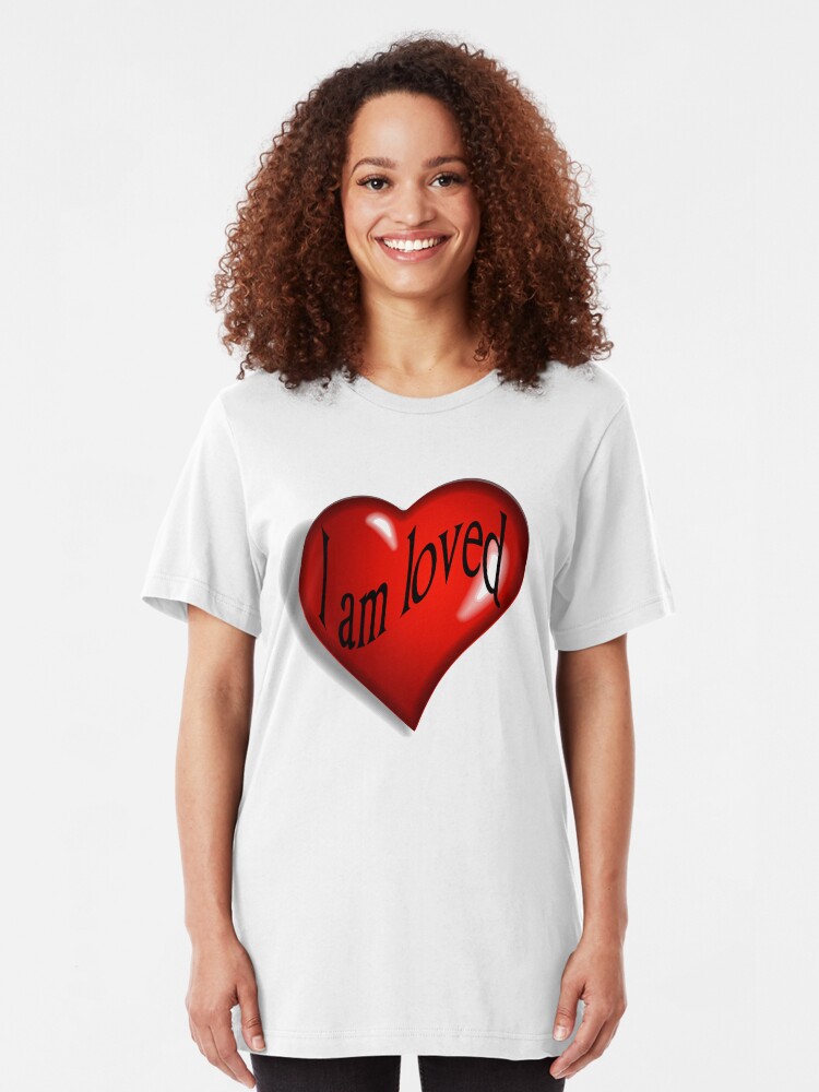 Alternate view of I Am Loved T-shirt, Hoodie and More Slim Fit T-Shirt