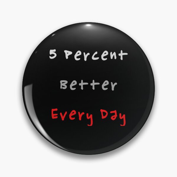 Item preview, 5 percent better every day designed and sold by HarriPaloma.