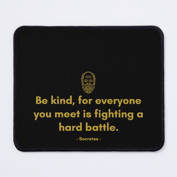 Item preview, Be kind, for everyone you meet is fighting a hard battle - Quote from Socrates designed and sold by Philosopherous.