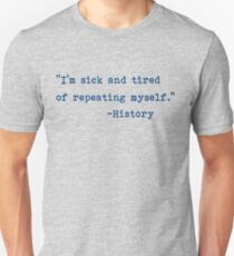 History Repeating Itself - Stop Repeating History Unisex T-Shirt