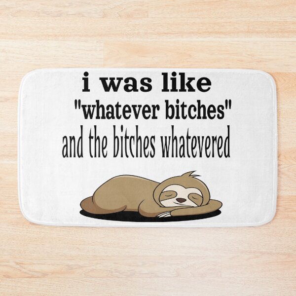 Item preview, I WAS LIKE WHATEVER BITCHES AND THE BITCHES WHATEVERED designed and sold by leicha.