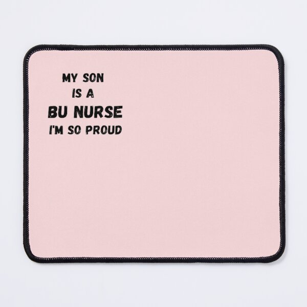 Item preview, My Son is a BU Nurse I'm so Proud designed and sold by MRentrepreneurs.