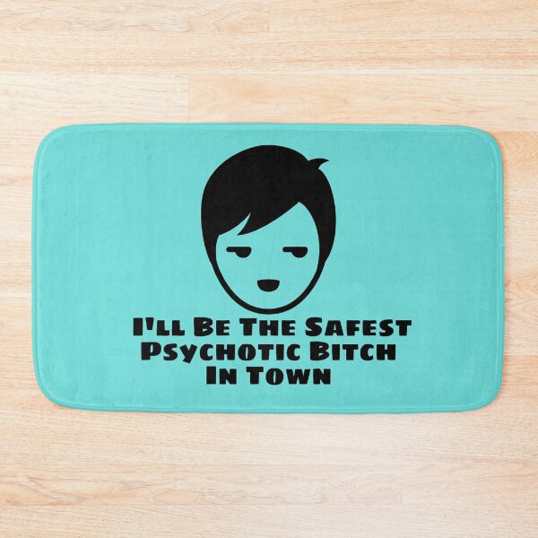 Item preview, I'll Be The Safest Psychotic Bitch In Town designed and sold by Indra Agrawal.