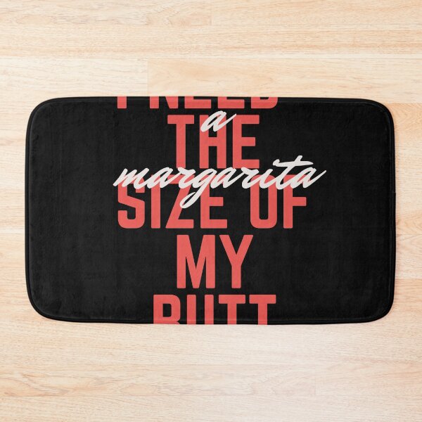 Item preview,  I Need A Margarita The Size Of My Butt funny designed and sold by kakashi-sama.