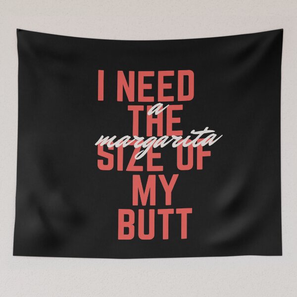 Item preview,  I Need A Margarita The Size Of My Butt funny designed and sold by kakashi-sama.