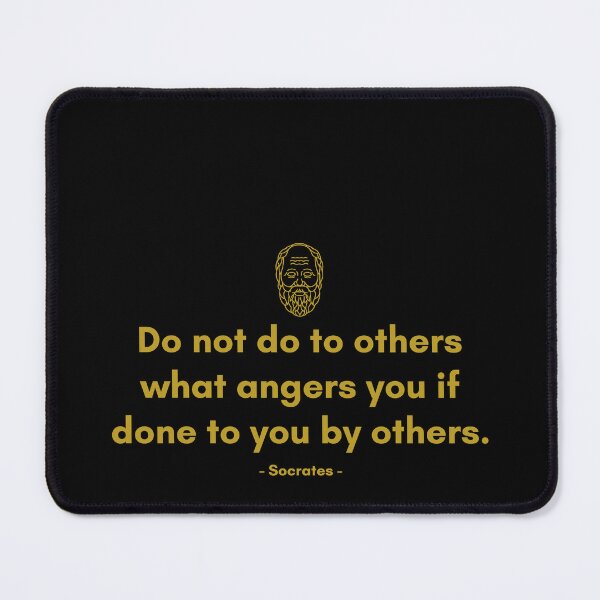 Item preview, Do not do to others what angers you if done to you by others. - Quote from Socrates designed and sold by Philosopherous.