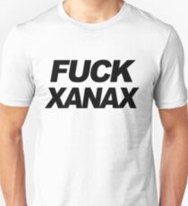 F*CK XANAX Unisex T-Shirt