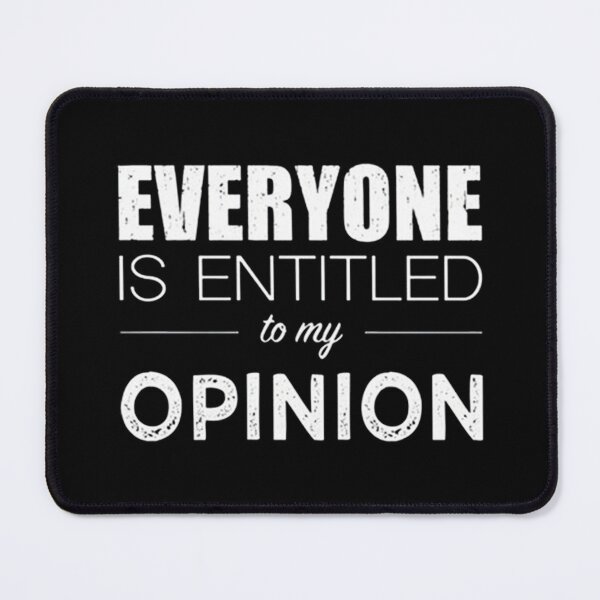 Item preview, Everyone Is Entitled To My Opinion designed and sold by audreytrujillo2.
