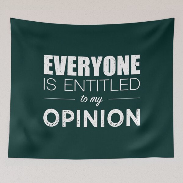 Item preview, Everyone Is Entitled To My Opinion designed and sold by audreytrujillo2.