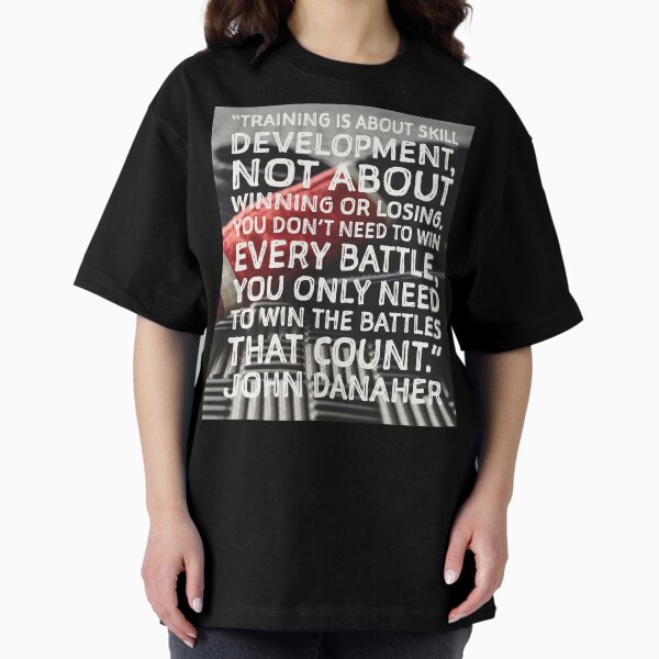 Item preview, "Training is about skill development..." John Danaher designed and sold by Maestroedems.