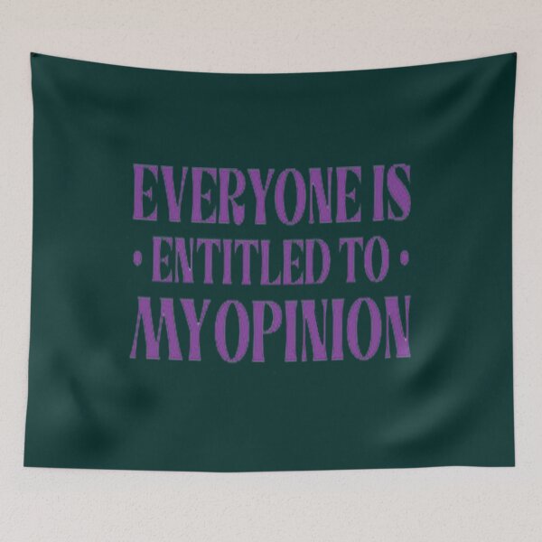 Item preview, Everyone Is Entitled To My Opinion designed and sold by audreytrujillo2.