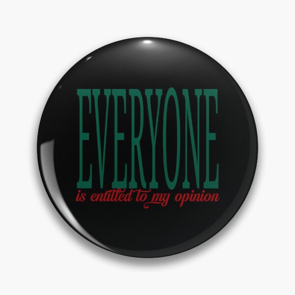 Item preview, Everyone Is Entitled To My Opinion   designed and sold by audreytrujillo2.