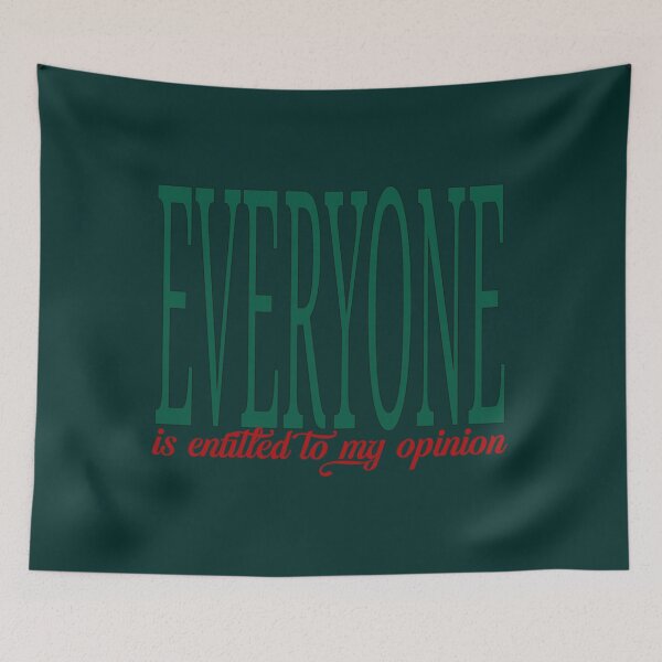 Item preview, Everyone Is Entitled To My Opinion   designed and sold by audreytrujillo2.