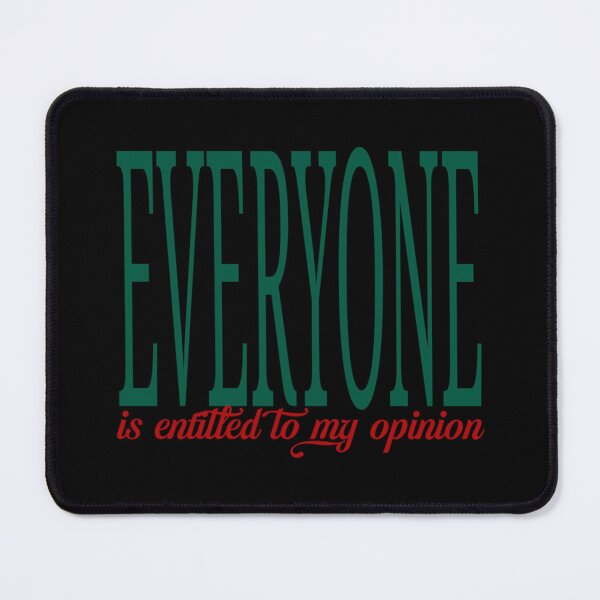 Item preview, Everyone Is Entitled To My Opinion   designed and sold by audreytrujillo2.