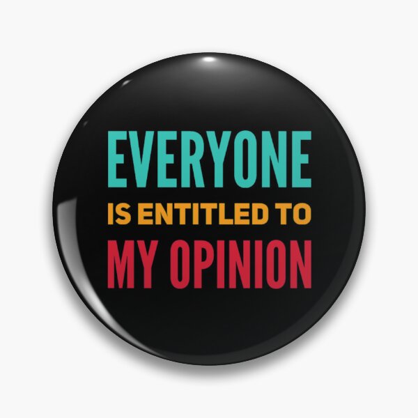 Item preview, Everyone Is Entitled To My Opinion  designed and sold by audreytrujillo2.