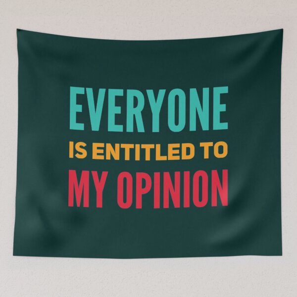 Item preview, Everyone Is Entitled To My Opinion  designed and sold by audreytrujillo2.