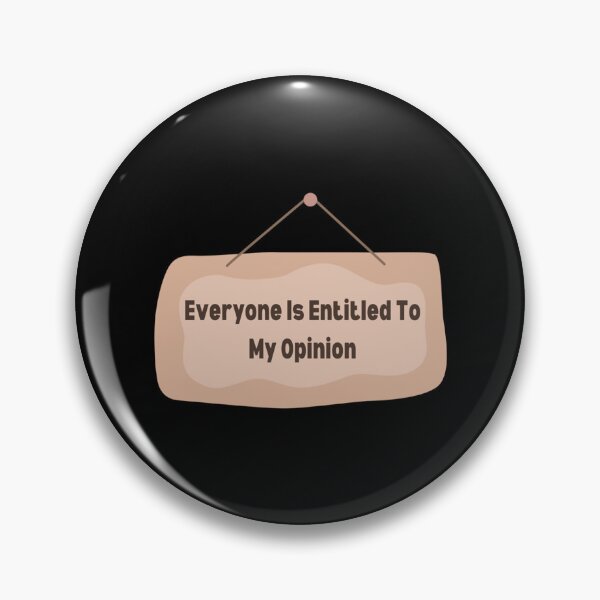 Item preview, Everyone Is Entitled To My Opinion  designed and sold by audreytrujillo2.