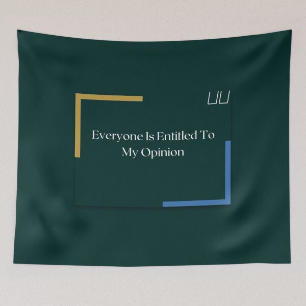 Item preview, Everyone Is Entitled To My Opinion  designed and sold by audreytrujillo2.