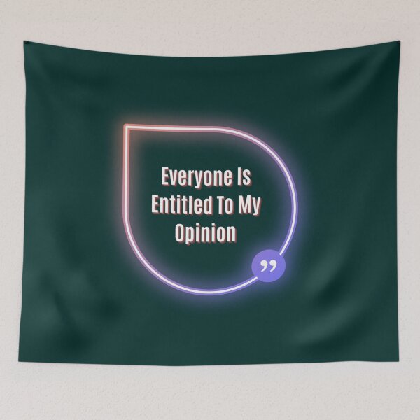 Item preview, Everyone Is Entitled To My Opinion  designed and sold by audreytrujillo2.