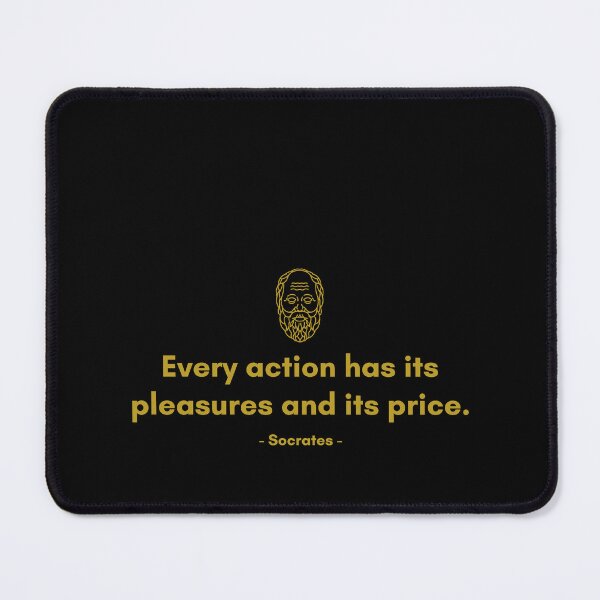 Item preview, Every action has its pleasures and its price. - Quote from Socrates designed and sold by Philosopherous.