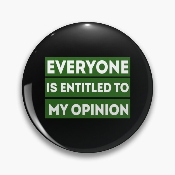 Item preview, Everyone is Entitled to My Opinion  Funny Sarcastic Comment Sarcasm Humor Saying Phrase for Men Wom  designed and sold by audreytrujillo2.