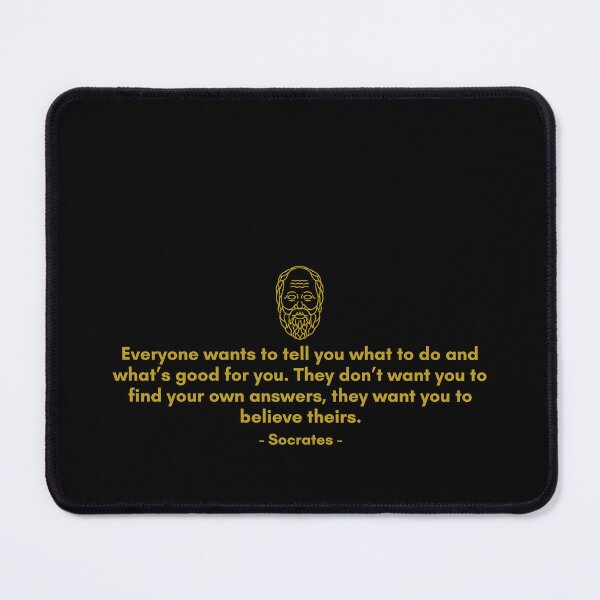 Item preview, Everyone wants to tell you what to do and what’s good for you. They don’t want you to find your own answers, they want you to believe theirs. - Quote from Socrates designed and sold by Philosopherous.