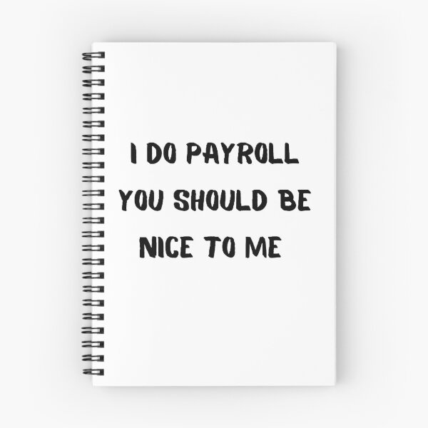 Item preview, I Do Payroll You Should Be Nice To Me designed and sold by Wonka ⭐⭐⭐⭐⭐.
