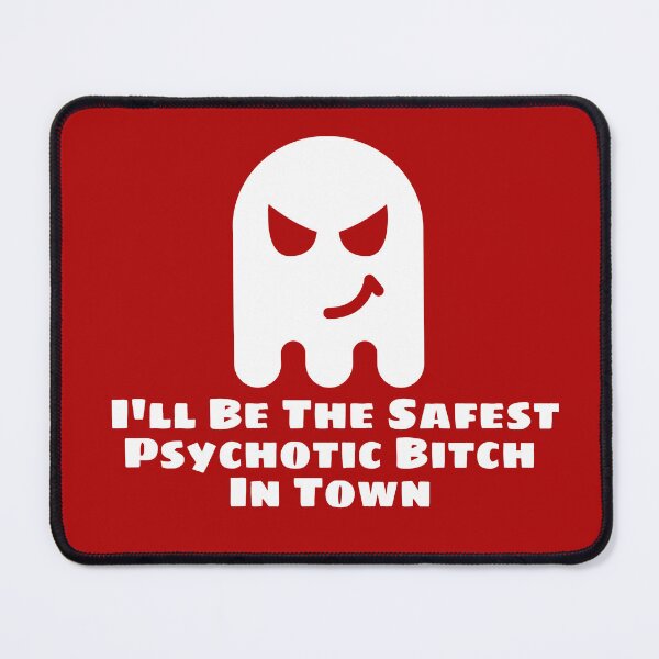 Item preview, I'll Be The Safest Psychotic Bitch In Town designed and sold by Indra Agrawal.