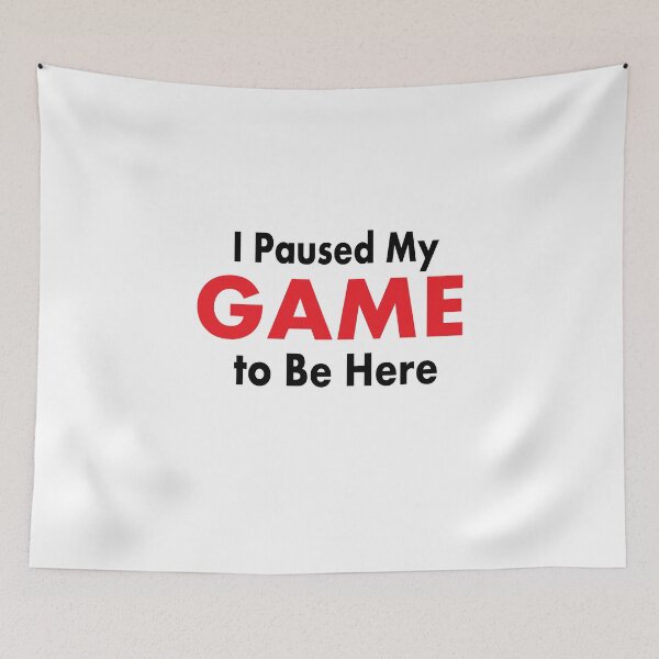 Item preview, I Paused My GAME to Be Here designed and sold by SayLess Co.