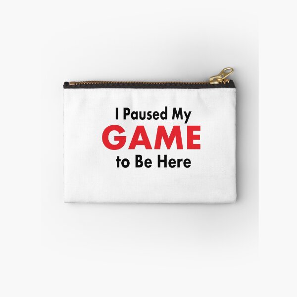 Item preview, I Paused My GAME to Be Here designed and sold by SayLess Co.