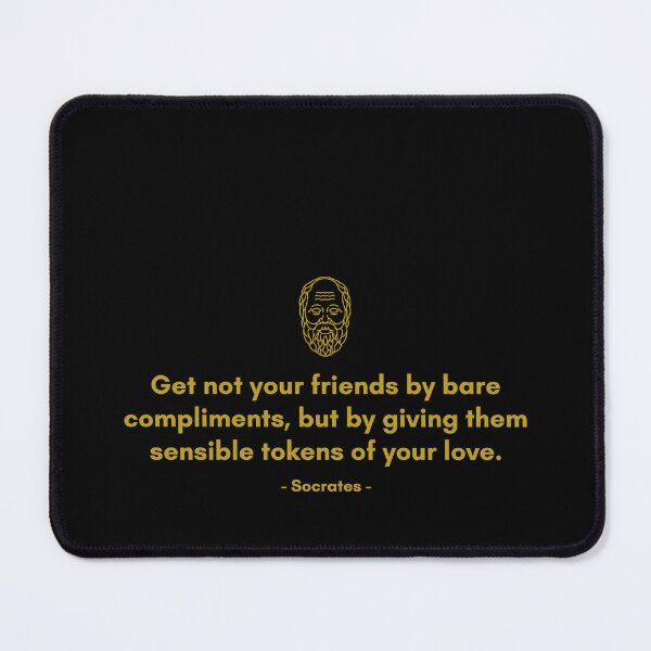 Item preview, Get not your friends by bare compliments, but by giving them sensible tokens of your love. - Quote from Socrates designed and sold by Philosopherous.