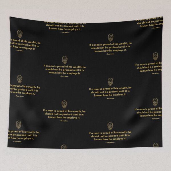 Item preview, If a man is proud of his wealth, he should not be praised until it is known how he employs it. - Quote from Socrates designed and sold by Philosopherous.