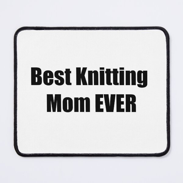 Item preview, Best Knitting Mom Ever designed and sold by mavagraphics.