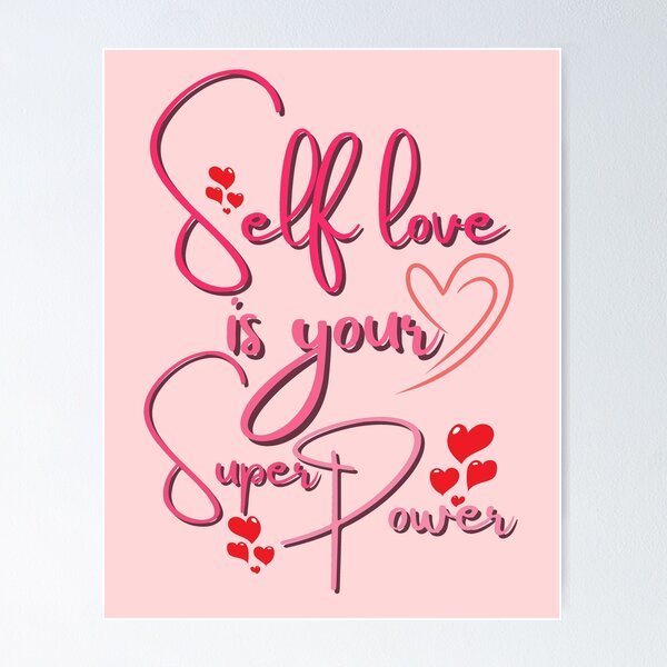 Short Self Love Quotes, Self Love is Your Super Power Poster for Sale by  graphic-genie