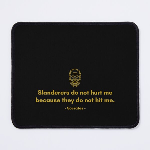 Item preview, Slanderers do not hurt me because they do not hit me. - Quote from Socrates designed and sold by Philosopherous.