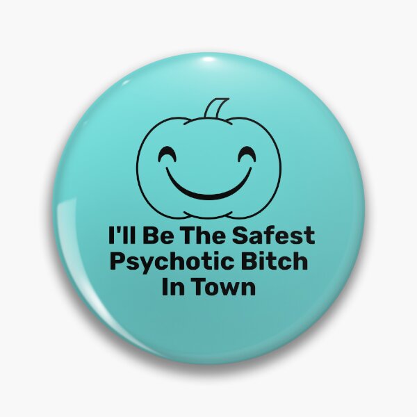 Item preview, I'll Be The Safest Psychotic Bitch In Town designed and sold by Indra Agrawal.
