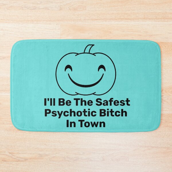 Item preview, I'll Be The Safest Psychotic Bitch In Town designed and sold by Indra Agrawal.