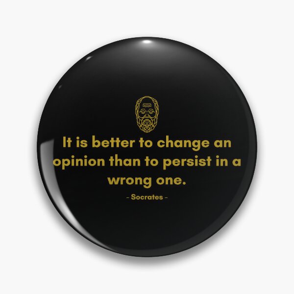 Item preview, It is better to change an opinion than to persist a wrong one. - Quote from Socrates designed and sold by Philosopherous.