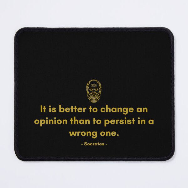 Item preview, It is better to change an opinion than to persist a wrong one. - Quote from Socrates designed and sold by Philosopherous.