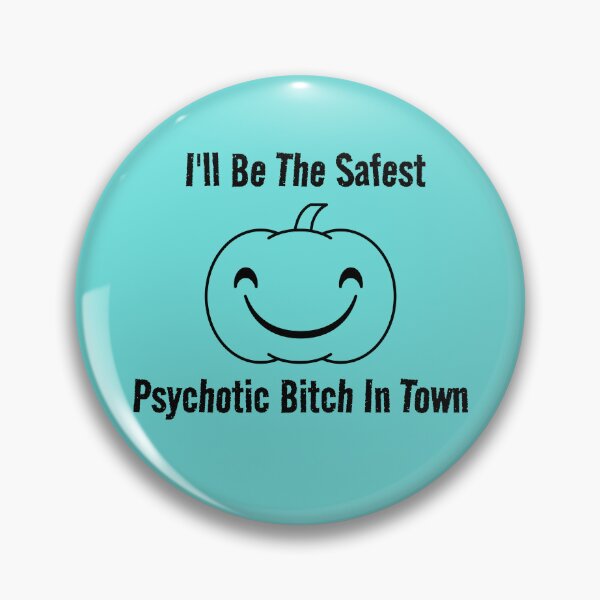 Item preview, I'll Be The Safest Psychotic Bitch In Town designed and sold by Indra Agrawal.