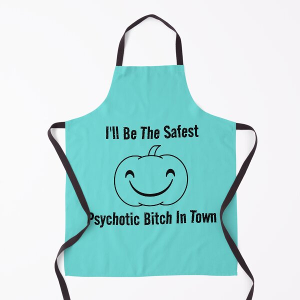 Item preview, I'll Be The Safest Psychotic Bitch In Town designed and sold by Indra Agrawal.