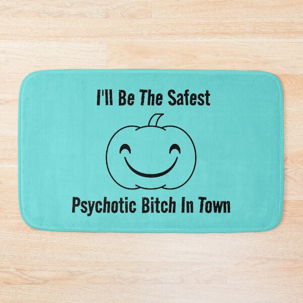 Item preview, I'll Be The Safest Psychotic Bitch In Town designed and sold by Indra Agrawal.