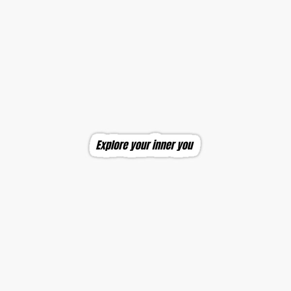 Explore your inner you Sticker
